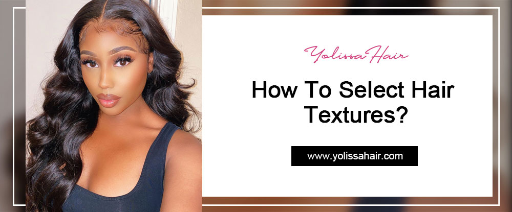 How To Select Hair Textures?