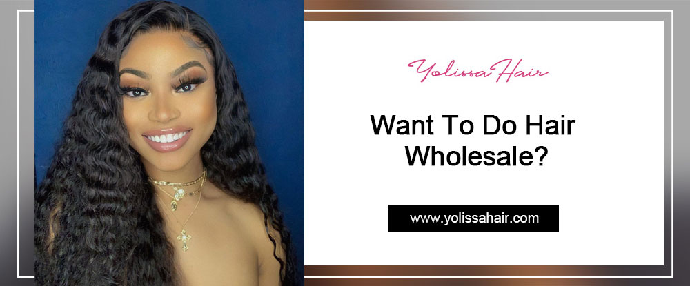 Want To Do Hair Wholesale?