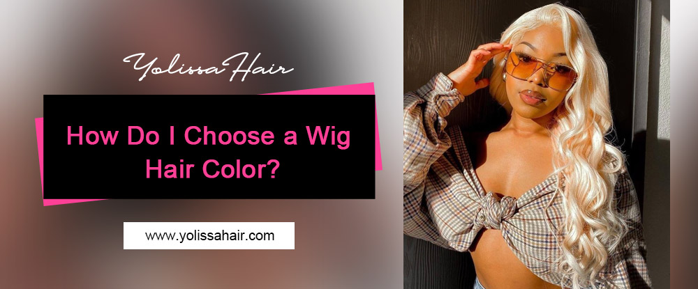 How Do I Choose a Wig Hair Color